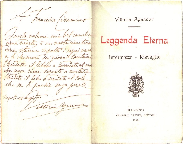la raccolta di poesie Leggenda eterna con la dedica autografa di Vittoria Aganoor a Francesco Cimmino